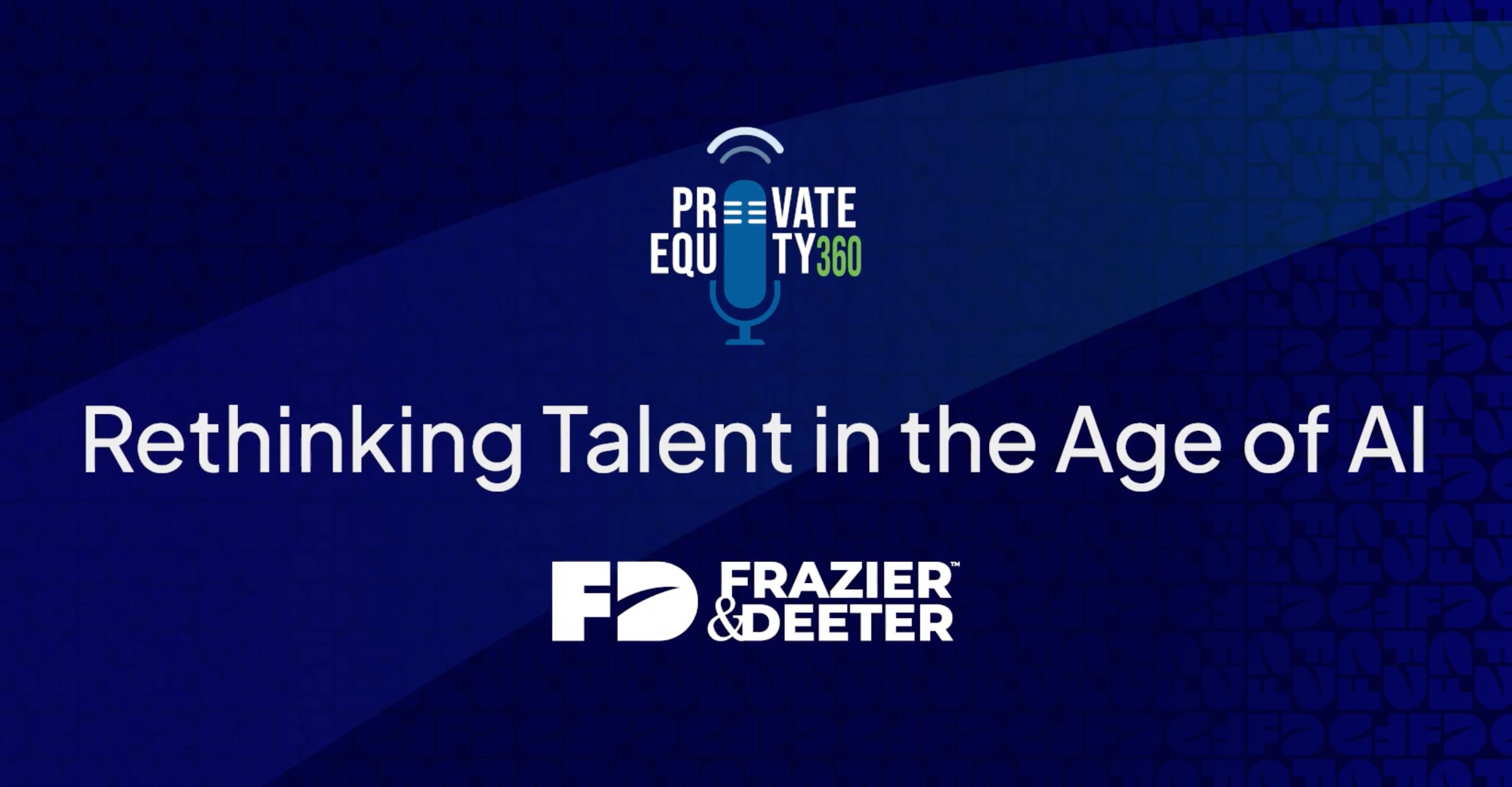 Private Equity 360 Podcast: Rethinking Talent In The Age Of AI